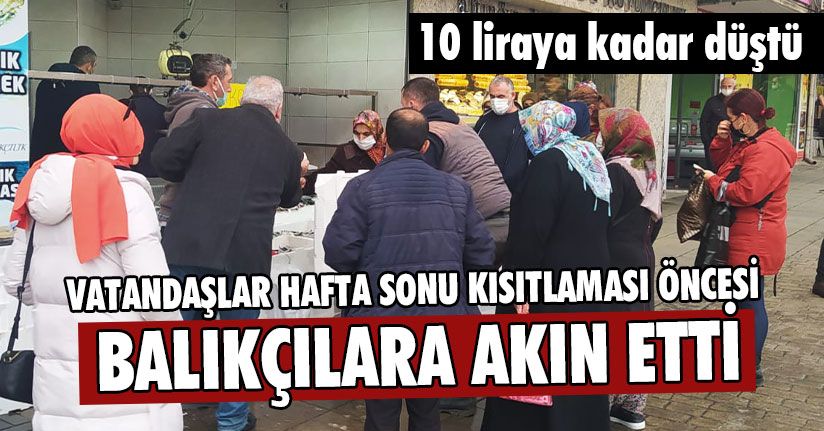 Kısıtlama Öncesi Vatandaşlar Balık Tezgahlarına Akın Etti