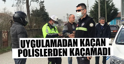 Uygulamadan Kaçan Polislerden Kaçamadı