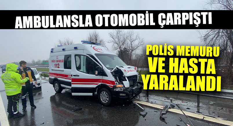 TEM'de Hasta Sevki Yapan Ambulansla Otomobil Çarpıştı