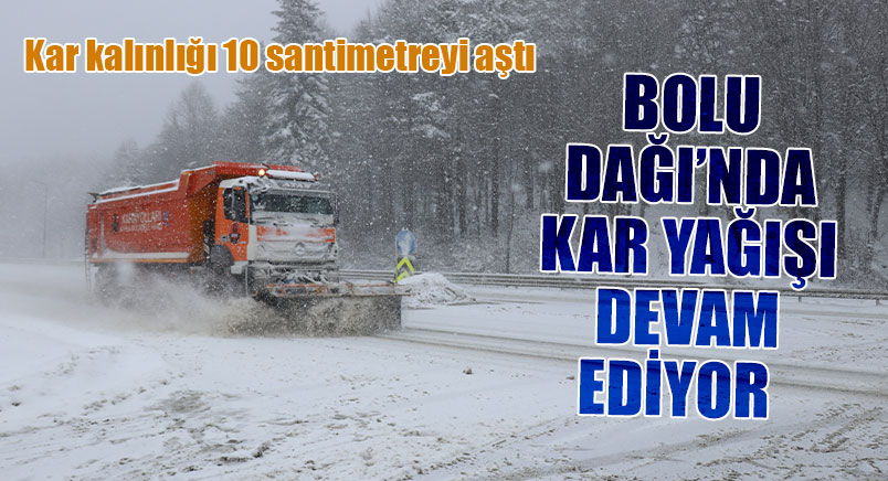 Bolu Dağı’nda Kar Yağışı Devam Ediyor