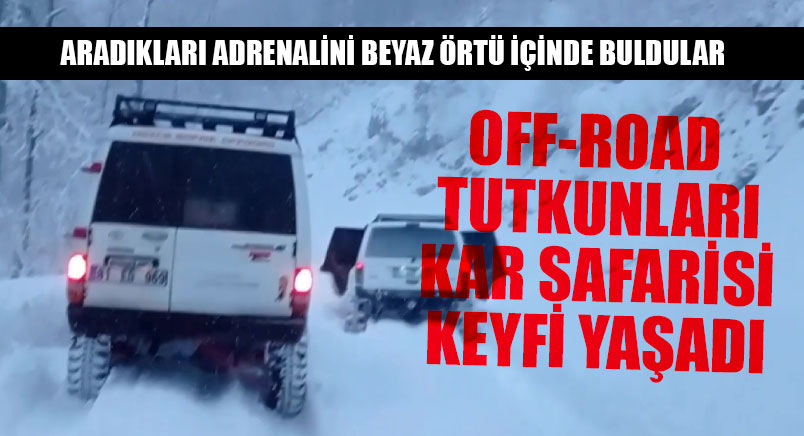 Off-Road Tutkunlarından Kar Safarisi Keyfi Yaşadı