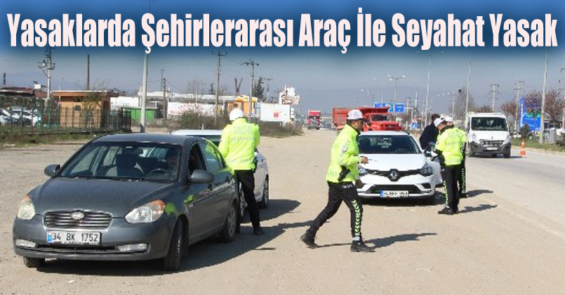 Şehirlerarası araç ile seyahat yasak