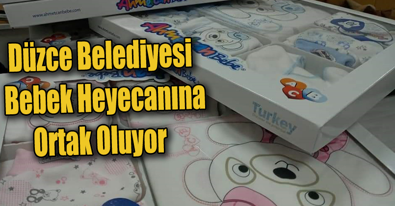 Düzce Belediyesi Bebek Heyecanına Ortak Oluyor