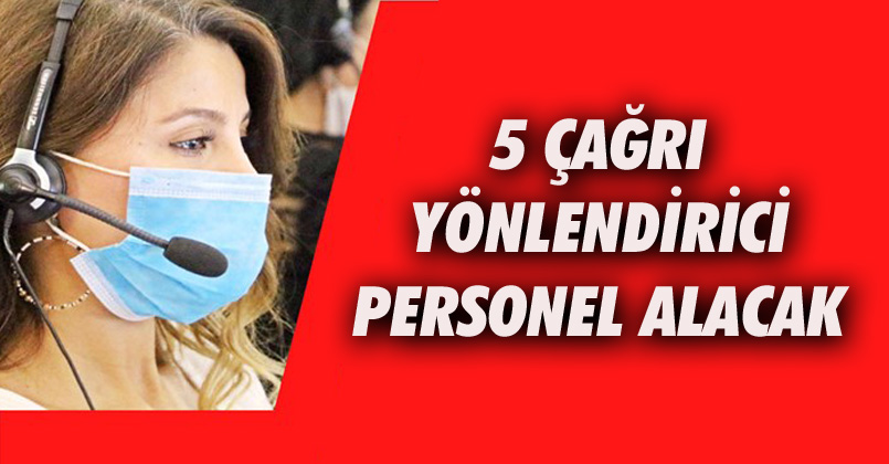 Çağrı Yönlendirici Personel Alacak