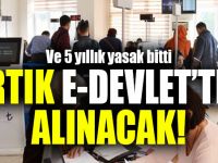 5 yıllık yasak bitti. O belgeyi E-Devlet'ten alabileceksiniz..