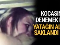 Kocasını denemek için yatağın altına saklandı ama hiç beklemediği bir şey oldu