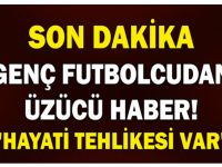 GENÇ FUTBOLCU APAR TOPAR YOĞUN BAKIMA ALINDI