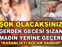 Gerdek Gecesi Damat Sarhoş Olup Sızınca… “Karanlıktı Kocam Sandım”