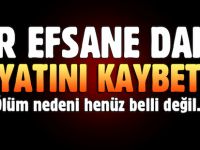 Bir efsane Daha Hayatını Kaybetti..