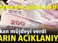 BAKAN MÜJDEYI VERDİ, YARIN AÇIKLANIYOR ...!!!