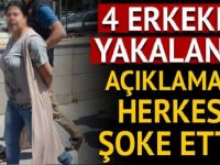 4 ERKEKLE YAKALANDI. YAPTIĞI AÇIKLAMAYI AKIL ALMADI