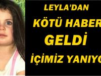 MİNİK LEYLA'DAN KÖTÜ HABER