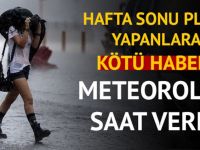 METEOROLOJİ'DEN SON DAKİKA UYARISI