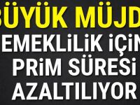 BÜYÜK MÜJDE! EMEKLİLİK İÇİN PRİM SÜRESİ AZALTILIYOR