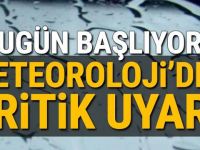 Meteoroloji’den Haber Geldi Bugün Başlıyor