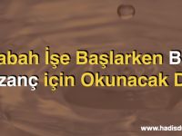 Sabah İşe Başlarken Bol Kazanç için Okunacak Dua