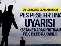 Peş peşe fırtına uyarısı! Bu şehirlere dikkat!