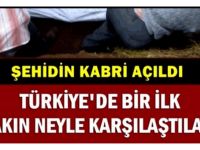 Şehidin Kabrini Açtılar! Türkiye’de Bir ilk Yaşandı