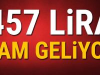 Milyonlara müjde! 457 lira zam geliyor