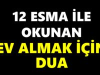 12 Esma ile- okunan ev almak için dua..