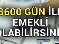 Kimler 3600 günle emekli olabilecek?