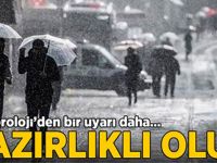 Meteoroloji'den bir uyarı daha: Hazırlıklı olun