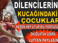 Dilencilerin kucağındaki bebekler neden sürekli uyur?