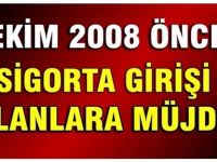 1 Ekim 2008 Öncesi Sigortası Olanlar Yaşadı