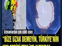 Uzmanlardan ciddi uyarı: Bize Uzak Demeyin Türkiye’yide Etkiliyor!