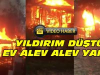 Eve yıldırım düştü, alev alev yandı