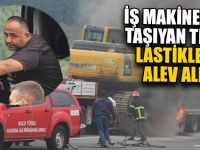 İş Makinesini Taşıyan Tır Alev Aldı