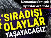 Bugünlerde garip hava olayları yaşanabilir