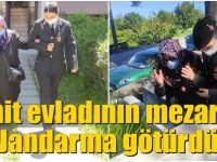 Şehit evladının mezarına Jandarma götürdü..