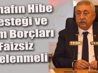 Karşılıksız hibe desteği ve tüm borçların faizsiz ertelenmesi kaçınılmaz oldu