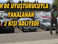 TEM'de uyuşturucuyla yakalanan 2 kişi adliyede