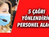 Çağrı Yönlendirici Personel Alacak