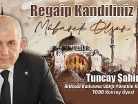 TUNCAY ŞAHİN REGAİP KANDİLİNİ KUTLADI