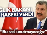 SAĞLIK BAKANI AÇIKLADI "BU SESİ UNUTMAYACAĞIZ"